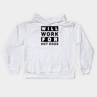 Will Work For Hot Dogs Kids Hoodie